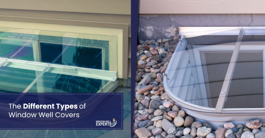 The Different Types of Window Well Covers