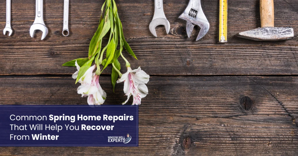 Common Spring Home Repairs That Will Help You Recover From Winter